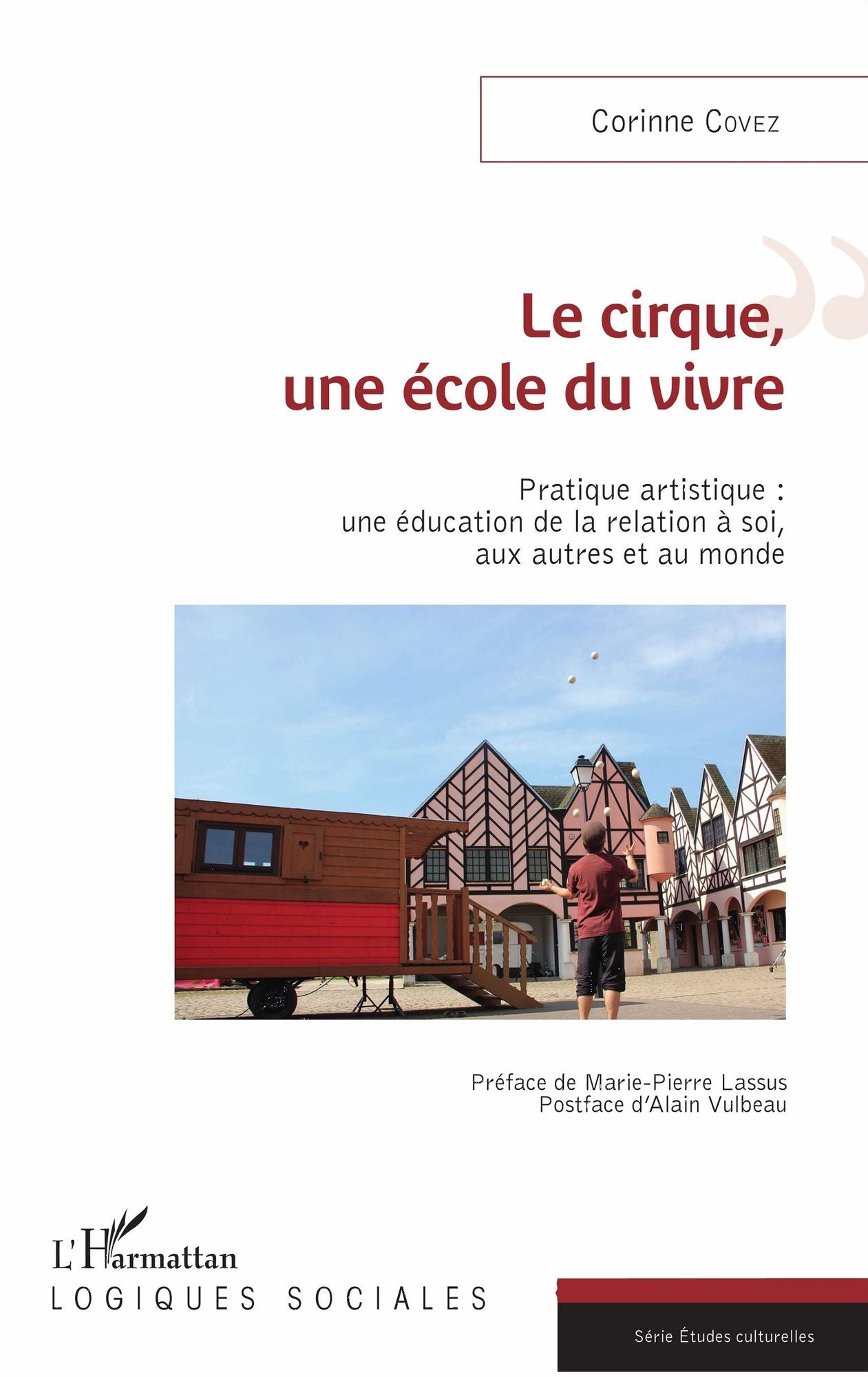 Le cirque, une école du vivre: Pratique artistique : une éducation de la relation à soi, aux autres et au monde