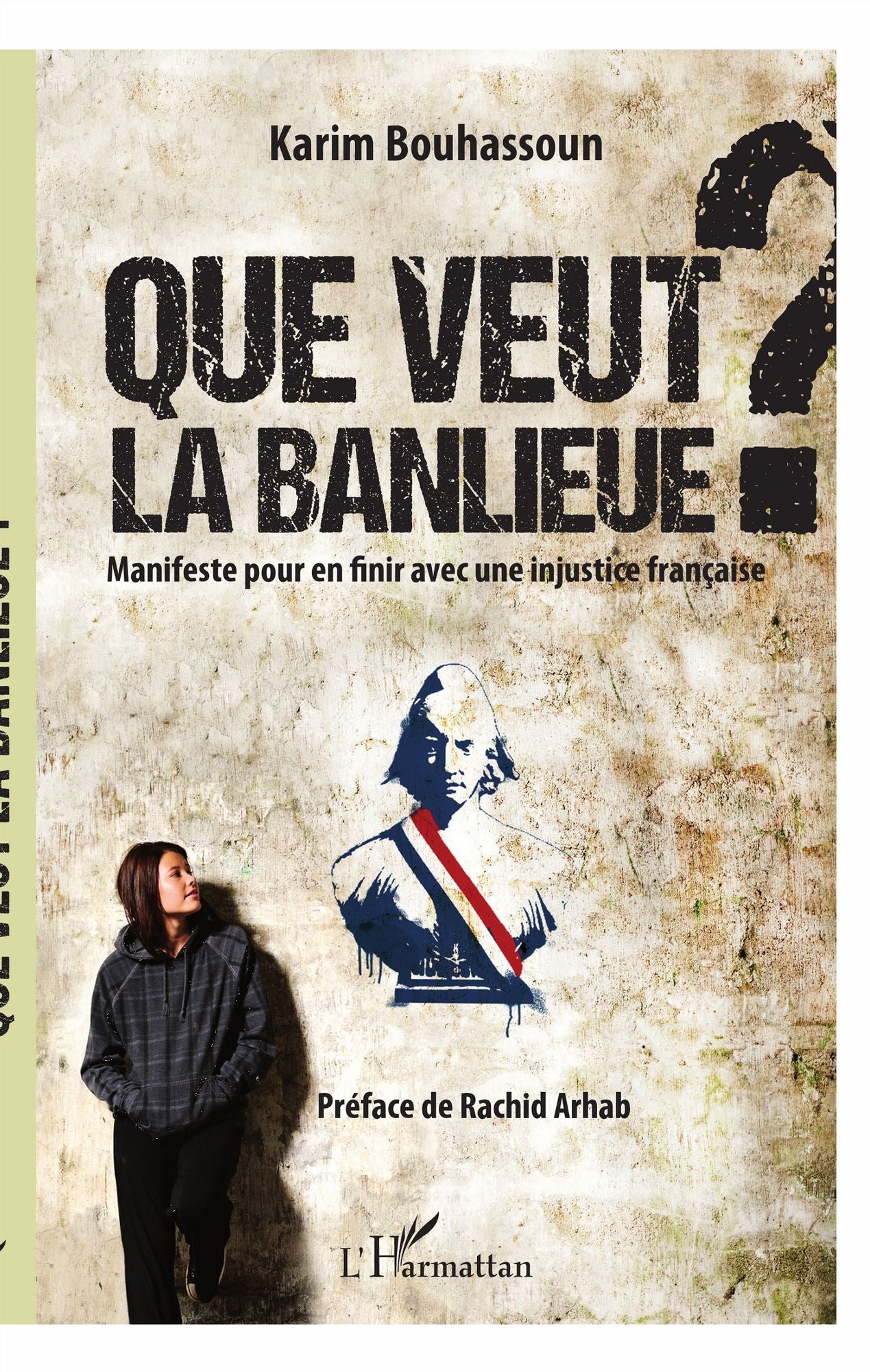 Que veut la banlieue ?: Manifeste pour en finir avec une injustice française