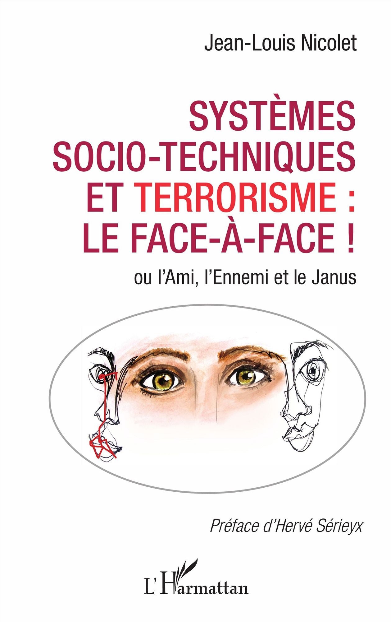 Systèmes socio-techniques et terrorisme : le face-à-face !: ou l'Ami, l'Ennemi et le Janus