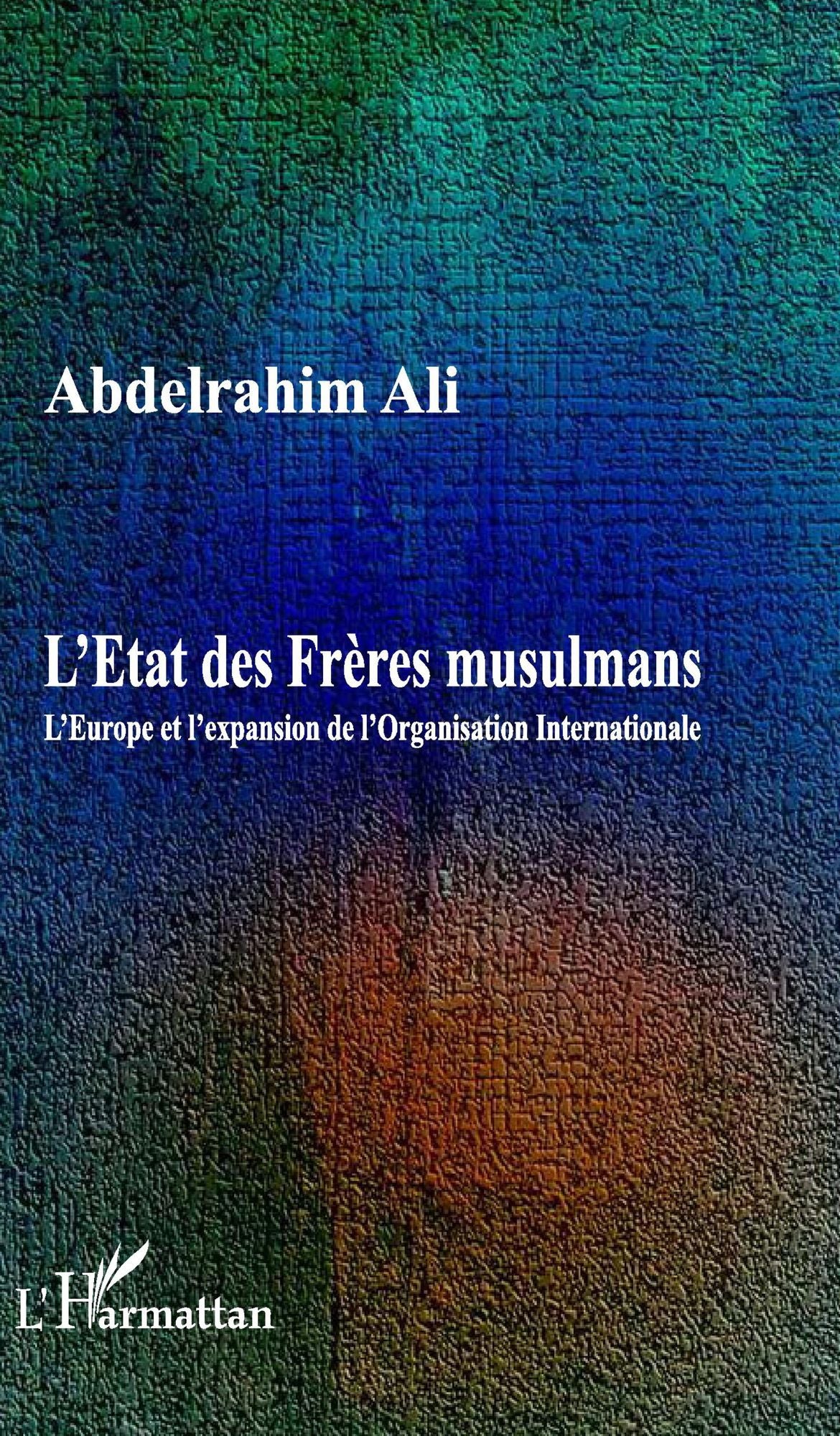 L'Etat des Frères musulmans: L'Europe et l'expansion de l'Organisation Internationale