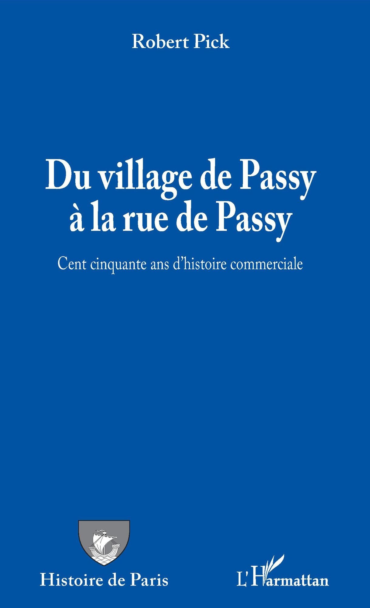 Du village de Passy à la rue de Passy: Cent cinquante ans d'histoire commerciale