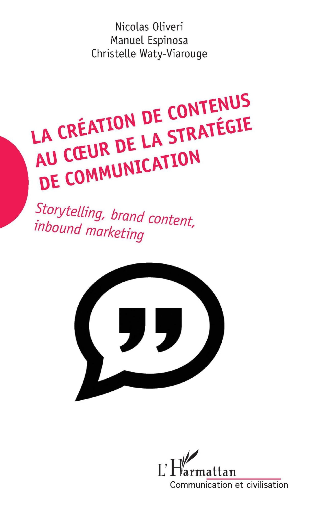 La création de contenus au coeur de la stratégie de communication: Storytelling, brand content, inbound marketing