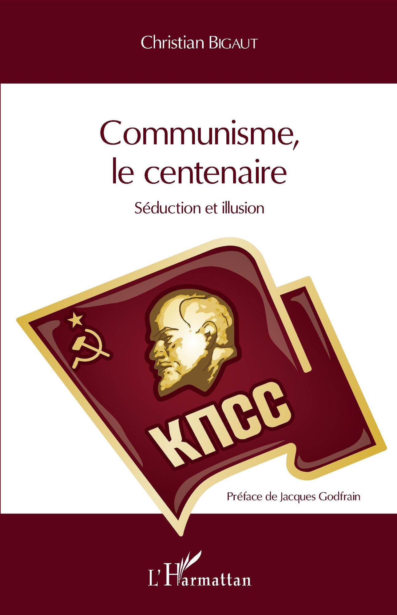 Communisme, le centenaire: Séduction et illusion