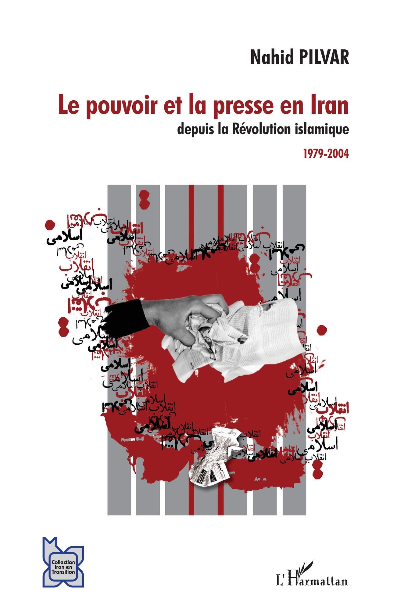Le pouvoir et la presse en Iran depuis la Révolution islamique: 1979-2004