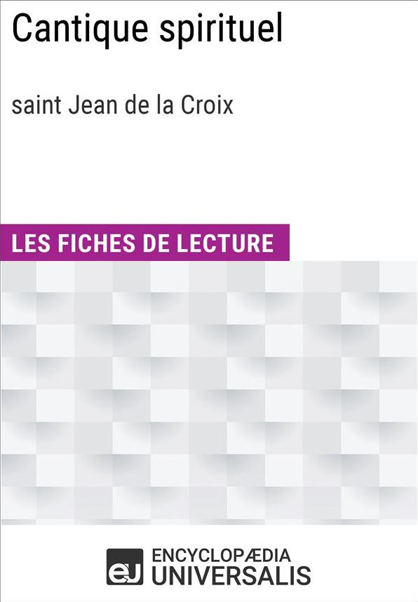 Cantique spirituel de saint Jean de la Croix: Les Fiches de lecture d'Universalis