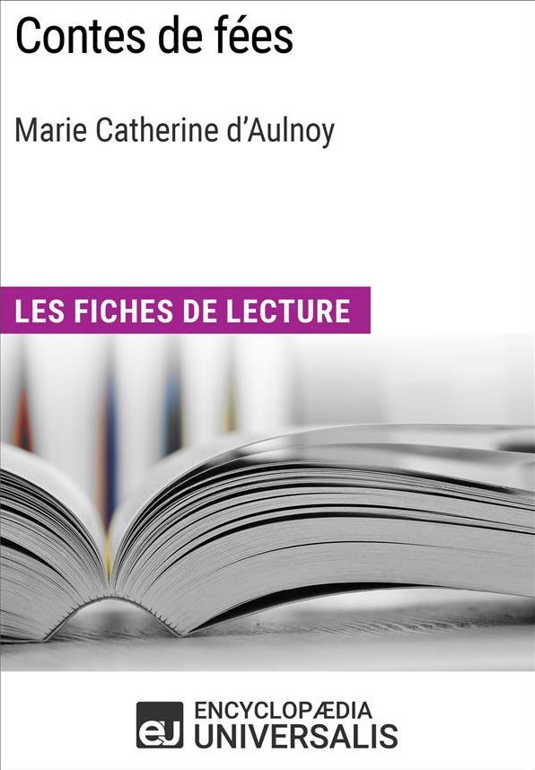 Contes de fées de Marie Catherine d'Aulnoy: Les Fiches de lecture d'Universalis