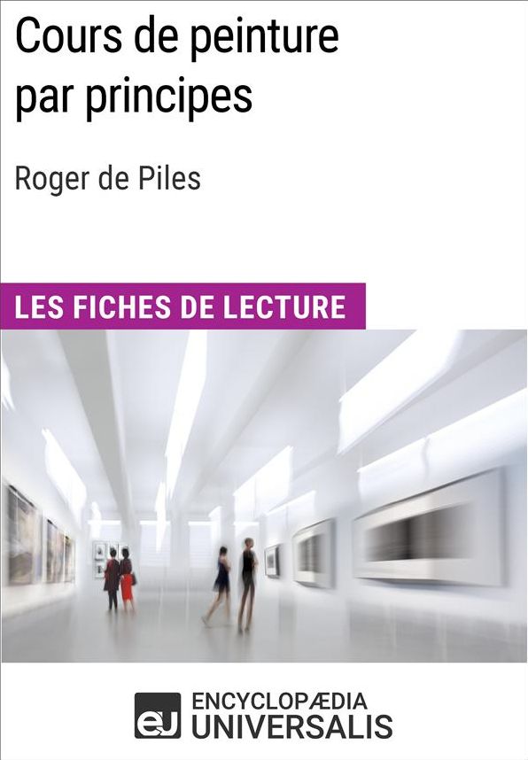 Cours de peinture par principes de Roger de Piles: Les Fiches de lecture d'Universalis