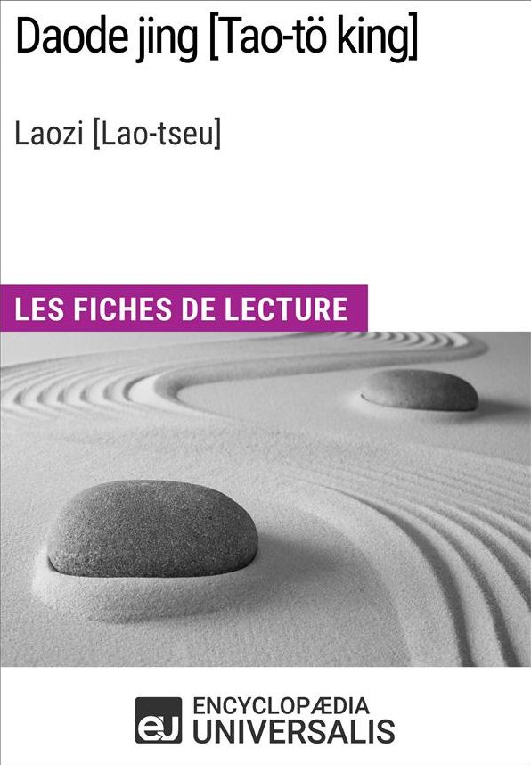 Daode jing [Tao-tö king] de Laozi [Lao-tseu]: Les Fiches de lecture d'Universalis