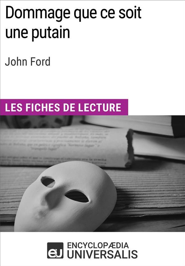 Dommage que ce soit une putain de John Ford: Les Fiches de lecture d'Universalis