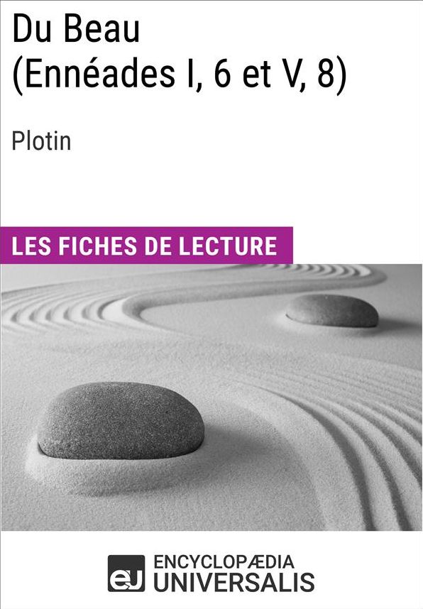 Du Beau (Ennéades I, 6 et V, 8) de Plotin: Les Fiches de lecture d'Universalis
