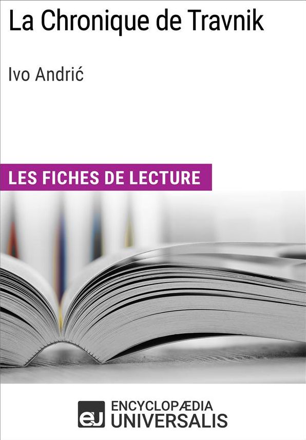 La Chronique de Travnik de Ivo Andric: Les Fiches de lecture d'Universalis