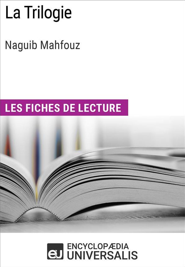 La Trilogie de Naguib Mahfouz: Les Fiches de lecture d'Universalis