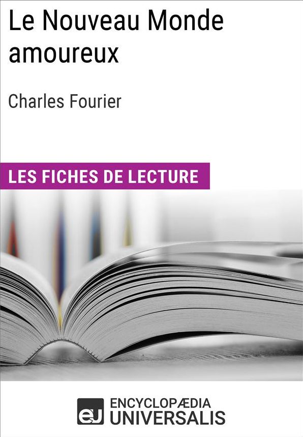 Le Nouveau Monde amoureux de Charles Fourier: Les Fiches de lecture d'Universalis