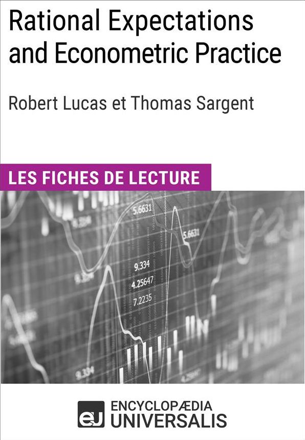 Rational Expectations and Econometric Practice de Robert Lucas et Thomas Sargent: Les Fiches de lecture d'Universalis