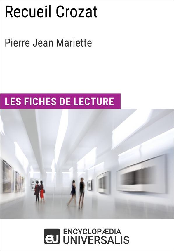 Recueil Crozat de Pierre Jean Mariette: Les Fiches de lecture d'Universalis