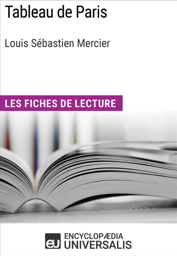 Tableau de Paris de Louis Sébastien Mercier: Les Fiches de lecture d'Universalis