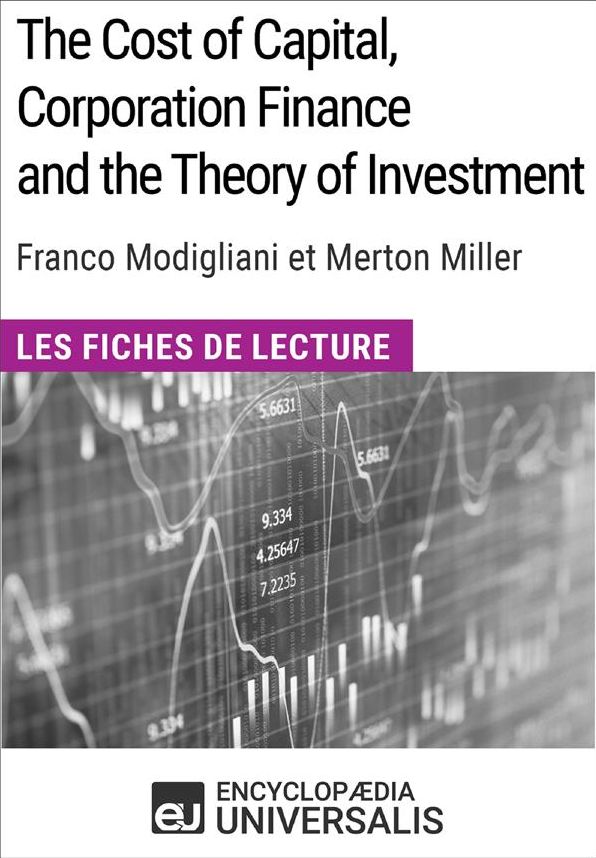 The Cost of Capital, Corporation Finance and the Theory of Investment de Merton Miller: Les Fiches de lecture d'Universalis