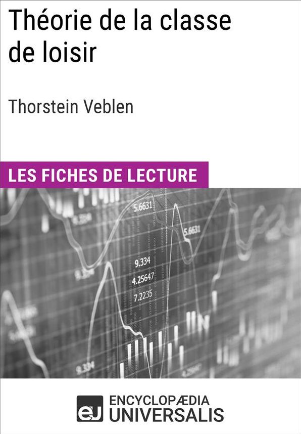 Théorie de la classe de loisir de Thorstein Veblen: Les Fiches de lecture d'Universalis