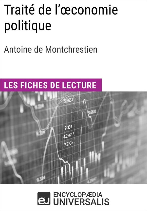 Traité de l'oconomie politique d'Antoine de Montchrestien: Les Fiches de lecture d'Universalis