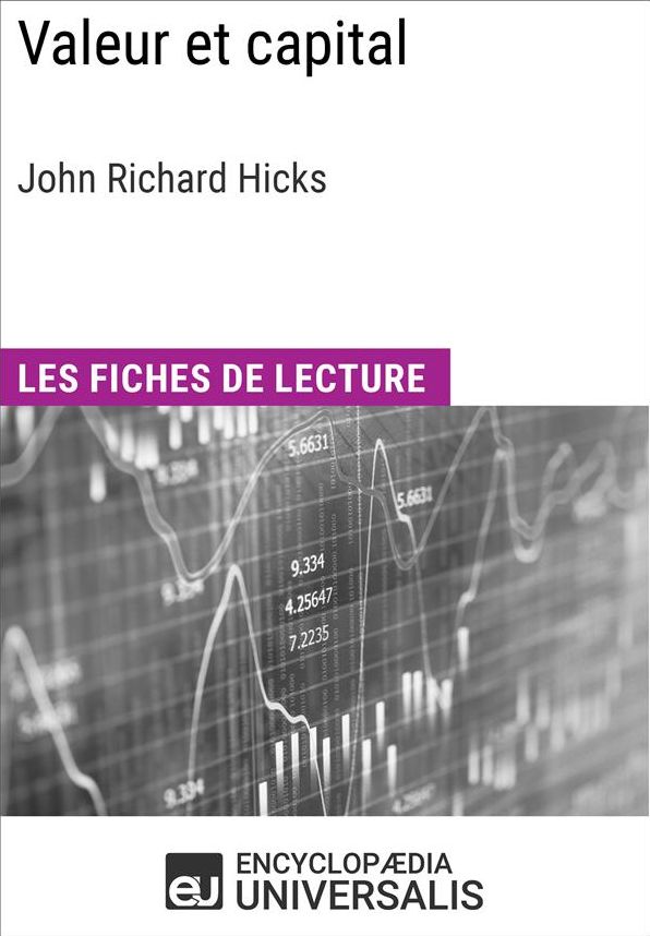 Valeur et capital de John Richard Hicks: Les Fiches de lecture d'Universalis