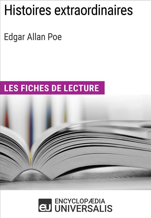 Histoires extraordinaires d'Edgar Allan Poe: Les Fiches de lecture d'Universalis