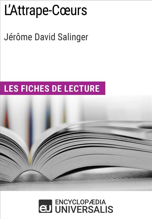 L'Attrape-Cours de Jérôme David Salinger: Les Fiches de lecture d'Universalis