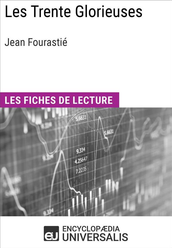 Les Trente Glorieuses de Jean Fourastié: Les Fiches de lecture d'Universalis