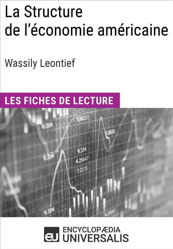 La Structure de l'économie américaine de Wassily Leontief: Les Fiches de lecture d'Universalis