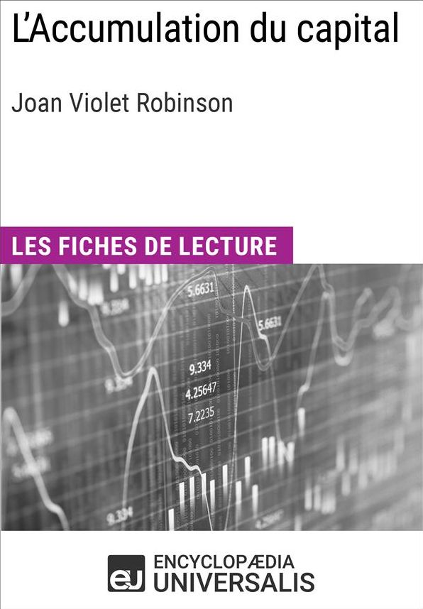 L'Accumulation du capital de Joan Violet Robinson: Les Fiches de lecture d'Universalis