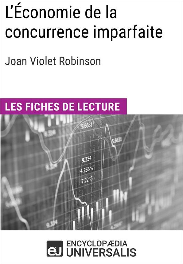 L'Économie de la concurrence imparfaite de Joan Violet Robinson: Les Fiches de lecture d'Universalis