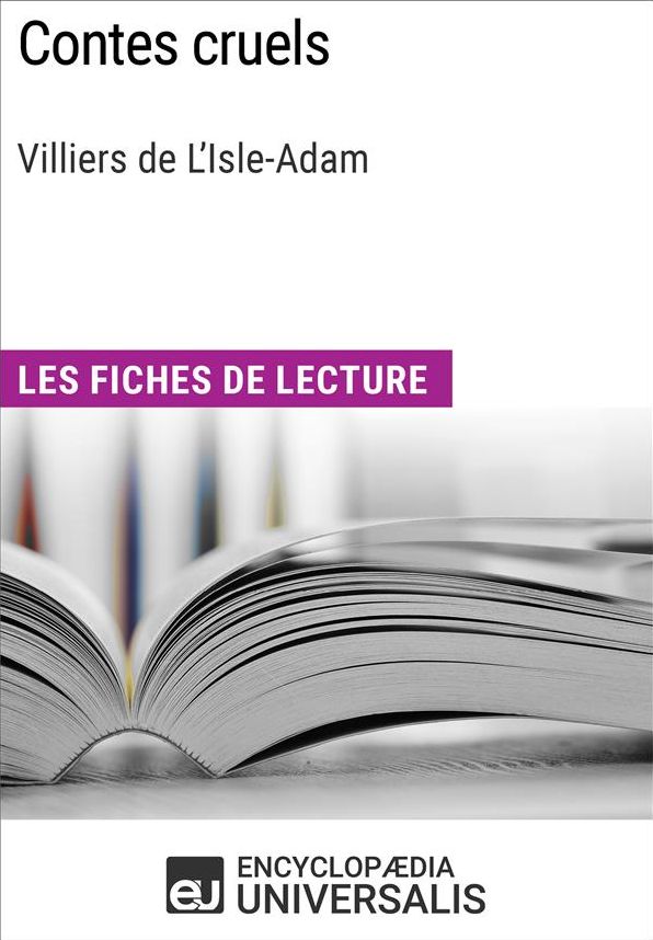 Contes cruels de Villiers de L'Isle-Adam: Les Fiches de lecture d'Universalis