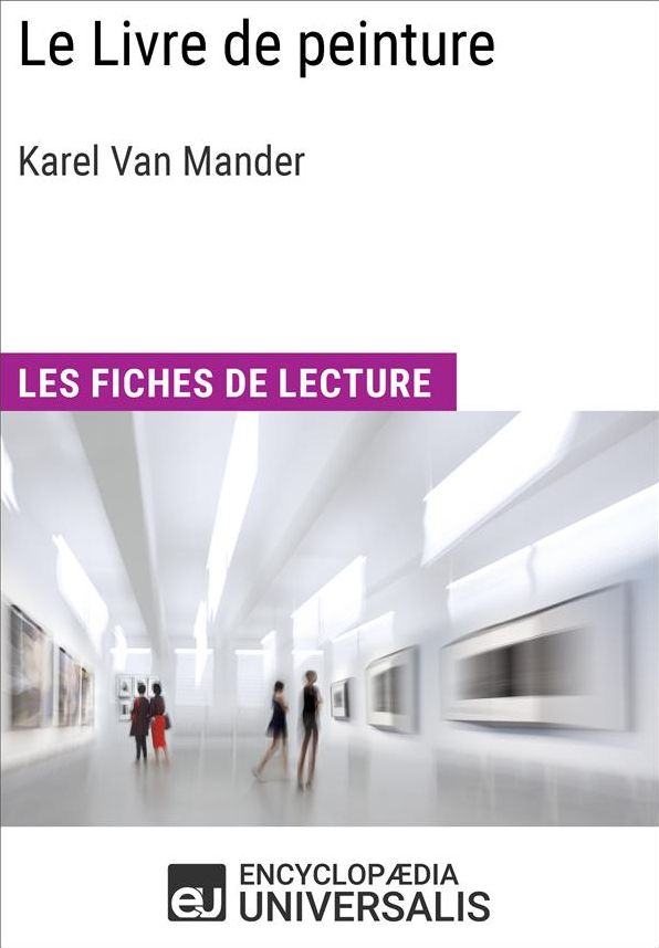 Le Livre de peinture de Karel Van Mander: Les Fiches de lecture d'Universalis