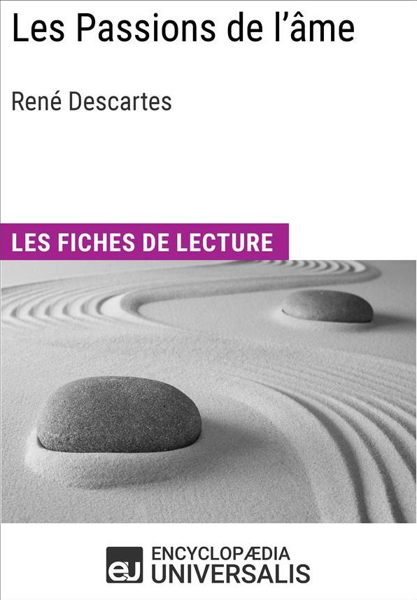Les passions de l'âme de René Descartes: Les Fiches de lecture d'Universalis