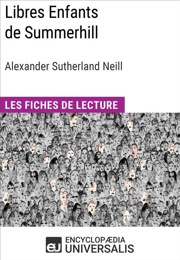 Libres Enfants de Summerhill d'Alexander Sutherland Neill: Les Fiches de lecture d'Universalis