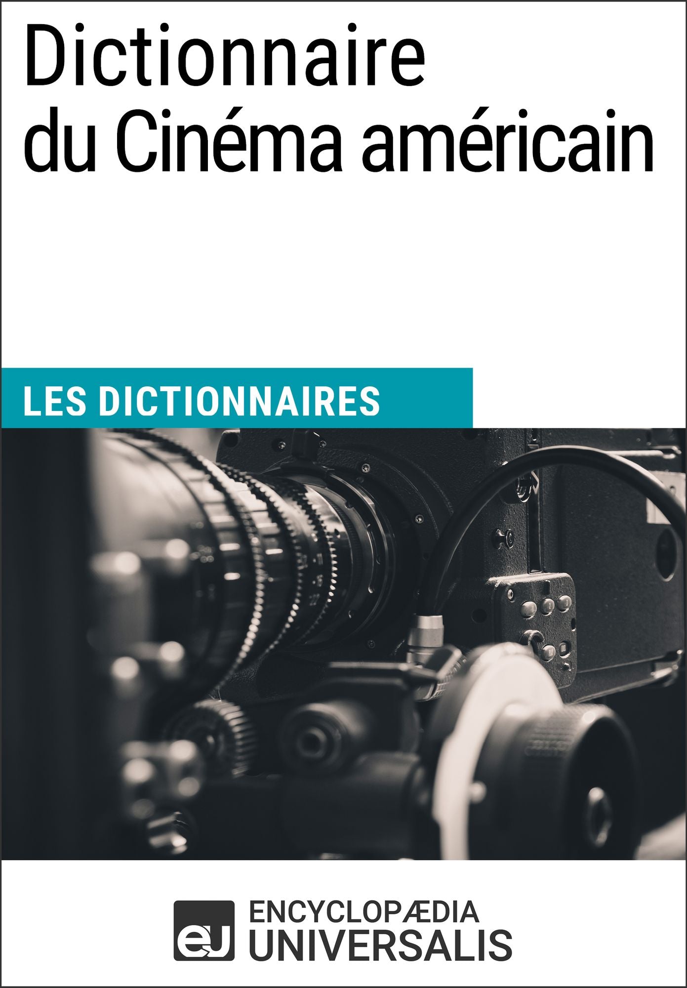 Dictionnaire du Cinéma américain: (Les Dictionnaires d'Universalis)