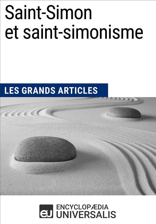 Saint-Simon et saint-simonisme: Les Grands Articles d'Universalis