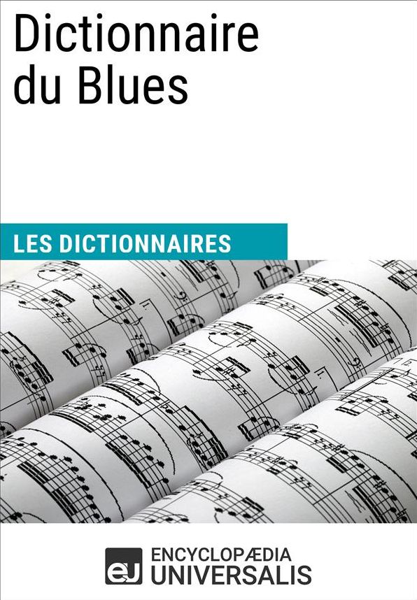 Dictionnaire du Blues: (Les Dictionnaires d'Universalis)