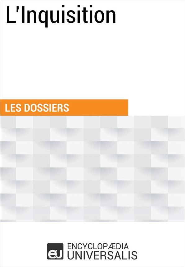 L'Inquisition: (Les Dossiers d'Universalis)