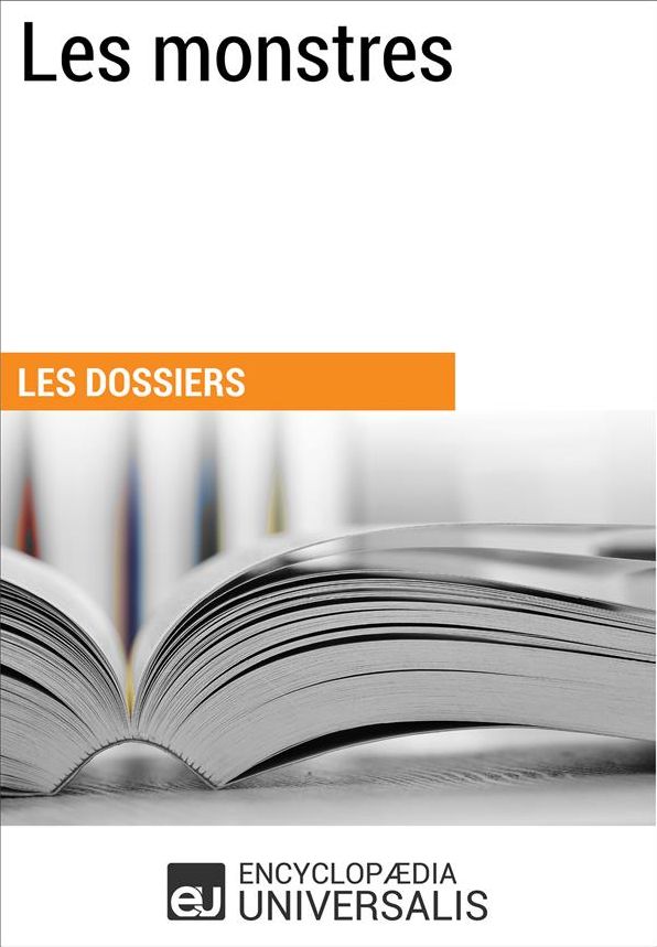 Les monstres: (Les Dossiers d'Universalis)