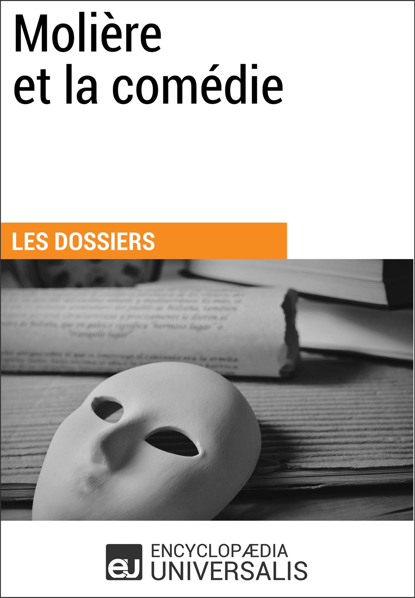 Molière et la comédie: (Les Dossiers d'Universalis)