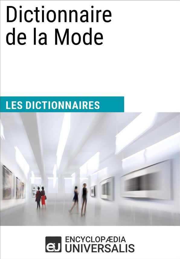 Dictionnaire de la Mode: (Les Dictionnaires d'Universalis)
