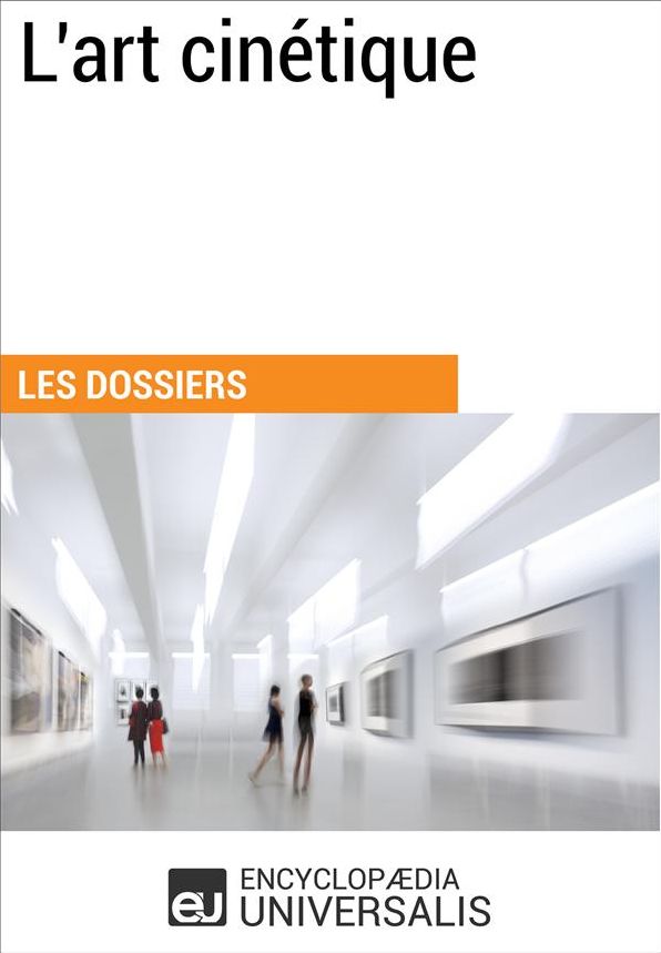 L'art cinétique: (Les Dossiers d'Universalis)
