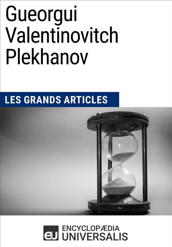 Gueorgui Valentinovitch Plekhanov: Les Grands Articles d'Universalis