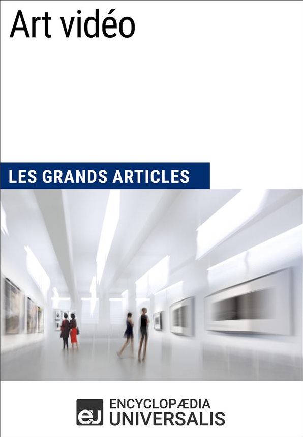 Art vidéo: Les Grands Articles d'Universalis