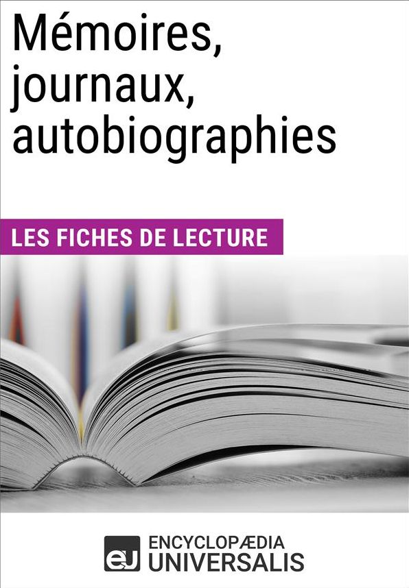 Mémoires, journaux, autobiographies: Les Fiches de lecture d'Universalis