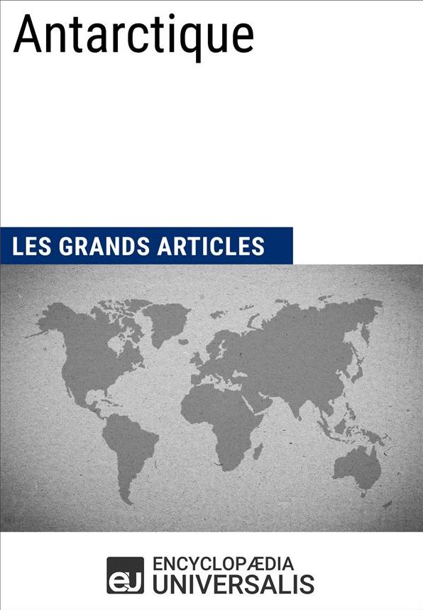 Antarctique (Les Grands Articles d'Universalis)