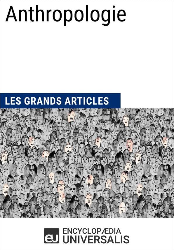 Anthropologie (Les Grands Articles d'Universalis)