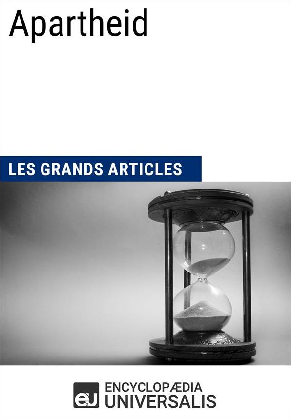 Apartheid (Les Grands Articles d'Universalis)