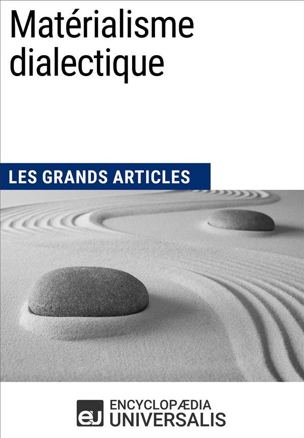 Matérialisme dialectique: Les Grands Articles d'Universalis