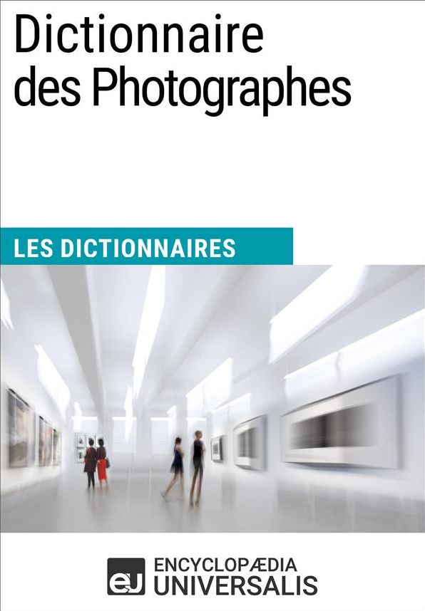 Dictionnaire des Photographes: Les Dictionnaires d'Universalis